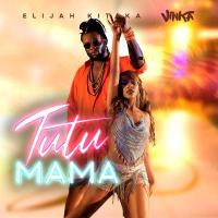 Tutu Mama Lyrics - Elijah Kitaka ft. Vinka