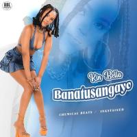 Banatusangayo Lyrics - Kin Bella 