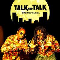 Talk & Talk - Radio & Weasel 