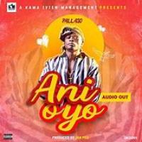 Ani oyo Lyrics - Pallaso 