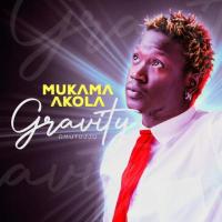 Mukama Akola Lyrics - Gravity Omutujju 