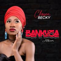 Bankuza Lyrics - Chosen Becky 