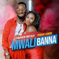 Mwali Bana - Chosen Becky, Mikie Wine 