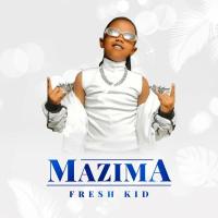 Mazima Lyrics - Fresh Kid 