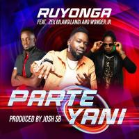 Parte Yani - Ruyonga ft. Zex Bilangilangi, Wonder JR