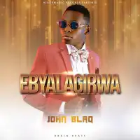 Ebyalagirwa Lyrics - John Blaq 