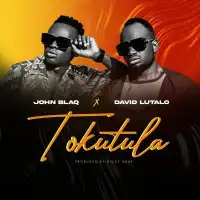 Tokutula Lyrics - John Blaq ft. David L UTALO