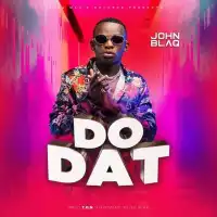 Do Dat Lyrics - John Blaq 