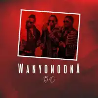 Wanyonoona Lyrics - B2C 