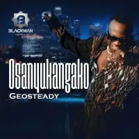 Osanyukangako Lyrics - Geosteady 