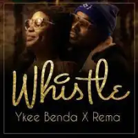 Whistle Lyrics - Ykee Benda ft. Rema Namakula