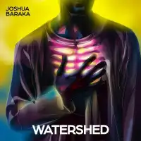 WATERSHED - Joshua Baraka