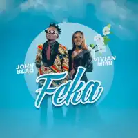 Fekka Lyrics - John Blaq, Vivian Mimi 