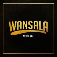 Wansala Lyrics - Victor Ruz 