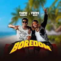 Boredom Lyrics - Topic Kasente ft. Feffe Bussi