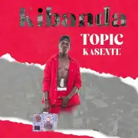 Kibanda Lyrics - Topic Kasente 