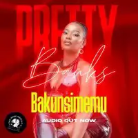 Bakunsimemu Lyrics - Pretty Banks 