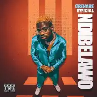 NDIBELAWO Lyrics - Grenade Official 