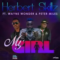 My Girl - Herbert Skillz ft. Wayne Wonder, Peter Miles