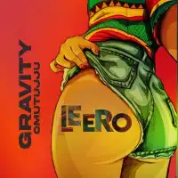 Leero Lyrics - Gravity Omutujju 