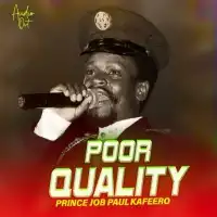 Poor Quality Lyrics - Paulo Kafeero 