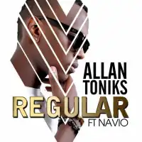 Regular Lyrics - Allan Toniks ft. Navio