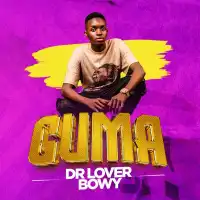 Guma Lyrics - Dr Lover Bowy 