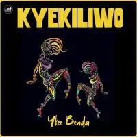 Kyekiliwo Lyrics - Ykee Benda 