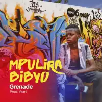 Mpulira Bibyo - Grenade Official 