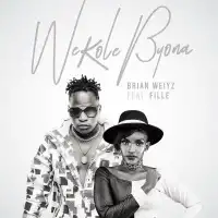 Wekole Byona Lyrics - Brian Weiyz ft. Fille