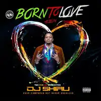 Born to Love - DJ Shiru