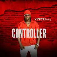 Controller Lyrics - Vyper Ranking 