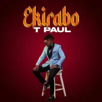 Ekirabo Lyrics - T Paul 256 