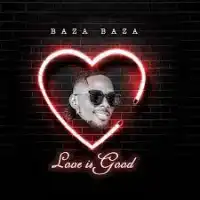 Love Is Good - Baza Baza 