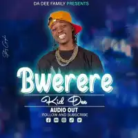 Bwerere Lyrics - Kid Dee 