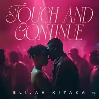 Touch & Continue (Instrumental) Lyrics - Elijah Kitaka 