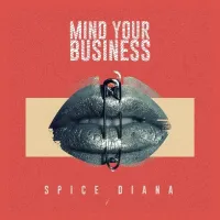 Mind Your Business Lyrics - Spice Diana 