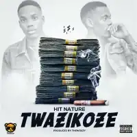 Twazikoze - HitNature 