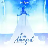 I'm Amazed Lyrics - Lydia Jazmine 