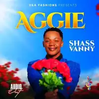 Aggie Lyrics - Shass Vanny 