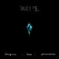 Touch Me Lyrics - Krizbeatz, Joshua Baraka, Fave 