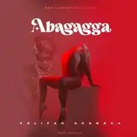 Sawa Ya Bagagga Lyrics - Kalifah AgaNaga 