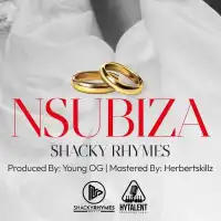 Nsubiza Lyrics - Shacky Rhymes 