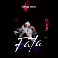 Fata Lyrics - Karole Kasita 