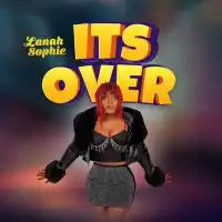 Its Over (Kyaggwa) Lyrics - Lanah Sophie 