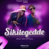 Sikitegedde Lyrics - Alien Skin ft. Fyno Ntuuse