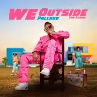 We Outside Lyrics - Pallaso 