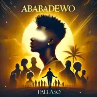 Ababadewo Lyrics - Pallaso 