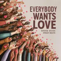 Everybody Wants Love - Shena Skies 