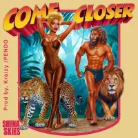 Come Closer Lyrics - Shena Skies 